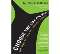 Choose the life you want: 101 ways to create your own road to happiness