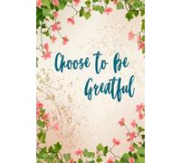 Choose to be Grateful: Gratitude Journal