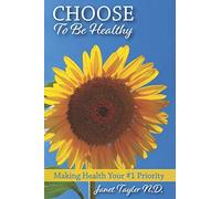 Choose to be Healthy: Making Health Your #1 Priority