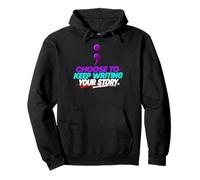 Choose to Keep Writing Your Story Sudadera con Capucha