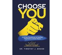 Choose You: A 45 Day Devotional of Healing, Alignment & Inner Peace