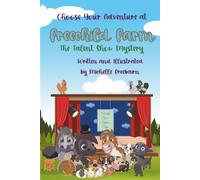 Choose Your Adventure at Freechild Farm: The Talent Show Mystery