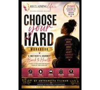 Choose Your Hard: A Mother's Journey Back to Health (21 Days to Reclaim Your Health, Your Joy, and Your Life)
