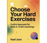 Choose Your Hard Exercises: Dutiful Approach for Keith A. Craft's teachings