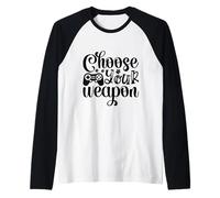 Choose Your Weapon Bold Gamer Attitude Worn Loud And Proud Camiseta Manga Raglan
