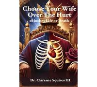 Choose Your Wife Over The Hurt: 18 inches Life or Death