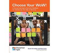 Choose your WoW: A Disciplined Agile Delivery Handbook for Optimizing Your Way of Working