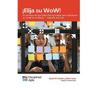 Choose your WoW - Second Edition (SPANISH): A Disciplined Agile Approach to Optimizing Your Way of Working