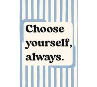 Choose yourself, always: Minimalist Pastel Blue Writing Journal - 100+ Page Lined Notebook for Self-Reflection & Emotional Clarity