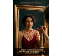 CHOOSE YOURSELF: Break the Burnout Cycle and Master Your Mindset for Limitless Energy