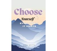 CHOOSE YOURSELF EVEN WHEN IT HURTS: “Choosing yourself may hurt today, but losing yourself will hurt even more. Choose you. Always.” | Emotional Guide
