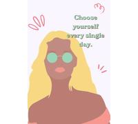 Choose yourself every single day.: A Beautiful Journal with 150 Lined Pages for Your Thoughts and Dreams