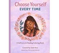 Choose Yourself Every Time: A Self-Love & Healing Coloring Book for Women
