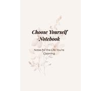Choose Yourself Notebook: Notes for the Life You’re Claiming