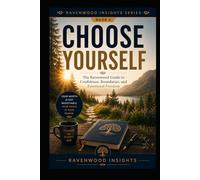 Choose Yourself: Stop Waiting for Someone Else to Choose You (Ravenwood Insights)