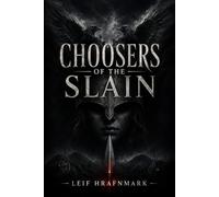 Choosers of the Slain - The Complete Mythology of the Valkyries, Odin's Warrior Maidens: The Dark History of the Valkyries in Norse Mythology (The Norse Mythology Library)