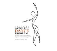 Choosing A College Dance Program: The Realest Guide to Decision-Making, Program Evaluation, and Financial Reality for Parents, Guardians, and Students