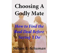 Choosing A Godly Mate: How to Find The Real Deal Before Saying ‘I Do’