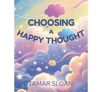 Choosing a Happy Thought: A gentle social emotional book for children (The Magic Inside Us)