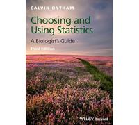 Choosing and Using Statistics: A Biologist's Guide