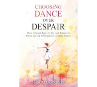 Choosing Dance Over Despair: How I Found Keys to Joy and Recovery While Living With Serious Mental Illness