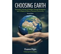 Choosing Earth: Humanity's Journey of Initiation Through Breakdown and Collapse to Mature Planetary Community