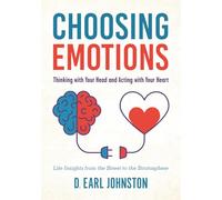 Choosing Emotions: Thinking with Your Head and Acting with Your Heart