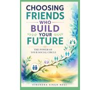 Choosing Friends Who Build Your Future: The Power of Your Social Circle