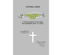 Choosing God: A 365-Day Daily Devotional for New Christians and Beginners in Faith
