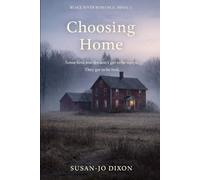 Choosing Home: Some love stories don't get to be simple, they get to be real. (A Black River Romance)