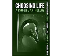 Choosing Life: A Pro-Life Anthology