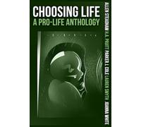 Choosing Life: A Pro-Life Anthology