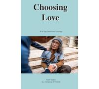 Choosing Love: A 30 Day Devotional Journey
