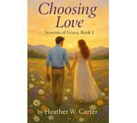 Choosing Love: Seasons of Grace Series Book 1