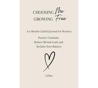 Choosing Me, Growing Free: A 6-Month Guided Journal for Women. Practice Gratitude, Reduce Mental Load, and Reclaim Your Balance - Sand Edition
