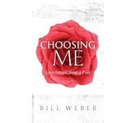 Choosing Me: Love Letters from a Poet, Volume 1