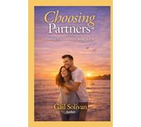 Choosing Partners™: Finding Love at Every Stage of Life (The Whole Human Experience)