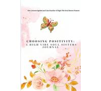Choosing Positivity: A High Vibe Soul Sisters' Journal
