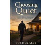 Choosing Quiet: A Story of Faith, Family, and Finding Peace After the Noise