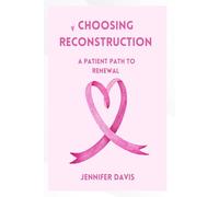 Choosing Reconstruction: a patients path to Renewal