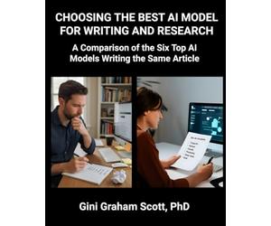 Choosing the Best AI Model for Writing and Research: A Comparison of the Six Top AI Models Writing the Same Article