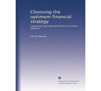 Choosing the optimum financial strategy: upgrading meat packing facilities to reduce pollution