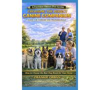 CHOOSING THE PERFECT CANINE COMPANION: A GUIDE FOR FAMILIES AND PROFESSIONALS: A GUIDE FOR FAMILIES AND PROFESSIONALS (Companion Animal Behavior)