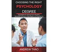 Choosing the Right Psychology Degree: Key Insights for Aspiring Future Students Becoming Counselors, Psychologists, and Psychiatrists
