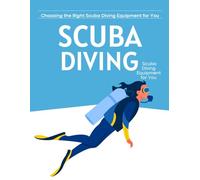 Choosing the Right Scuba Diving Equipment for You