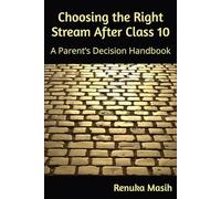 Choosing the Right Stream After Class 10: A Parent’s Decision Handbook (The Confident Parent Academic Series)