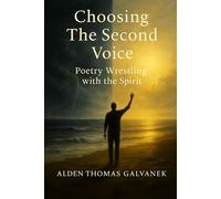 Choosing the Second Voice: Poetry Wrestling With the Spirit