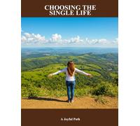 Choosing The Single Life: A Joyful Path