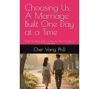 Choosing Us: A Marriage Built One Day at a Time: Small Moments, Real Conflict, and the Courage to Come Back