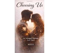 Choosing Us: An Arranged Marriage Love Story (Between You and Me)